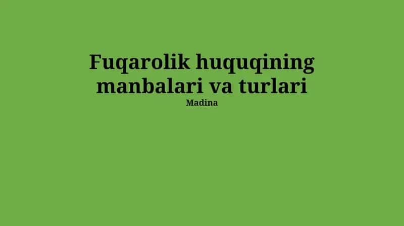 Fuqarolik huquqining manbalari va turlari