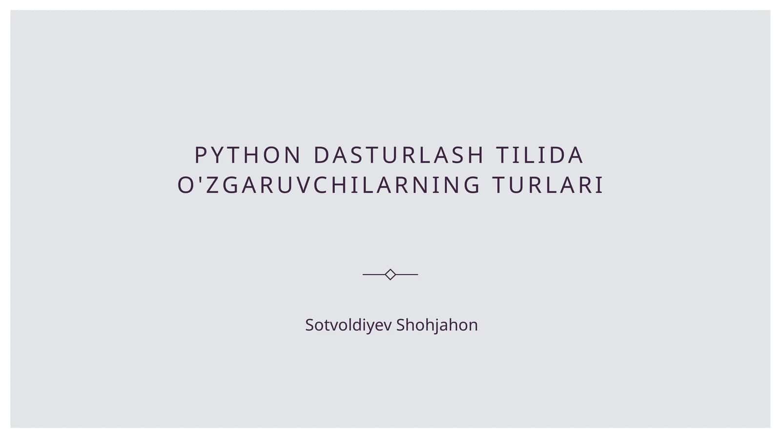 Python dasturlash tilida o'zgaruvchilarning turlari