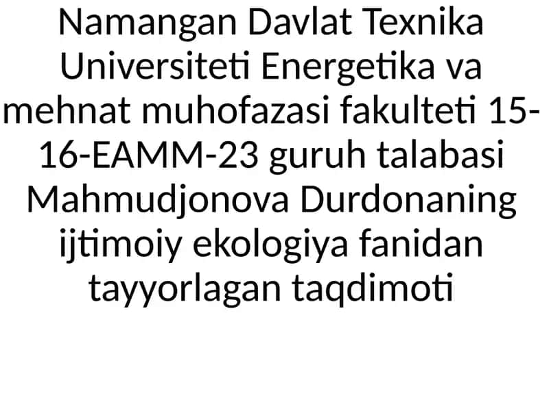 Mahmudjonova Durdonaning ijtimoiy ekologiya fanidan tayyorlagan taqdimot