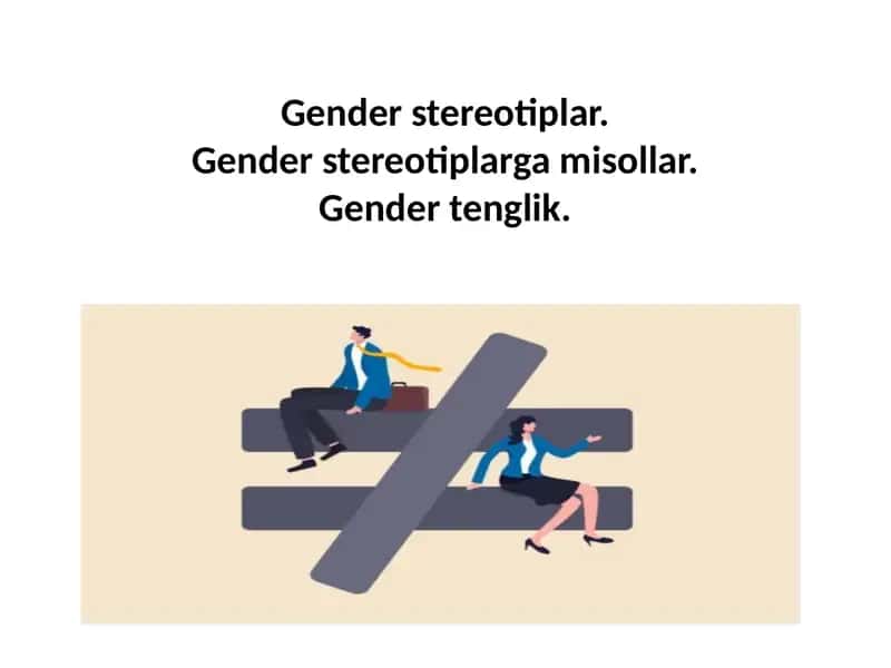 Gender stereotiplar.  Gender stereotiplarga misollar.  Gender tenglik