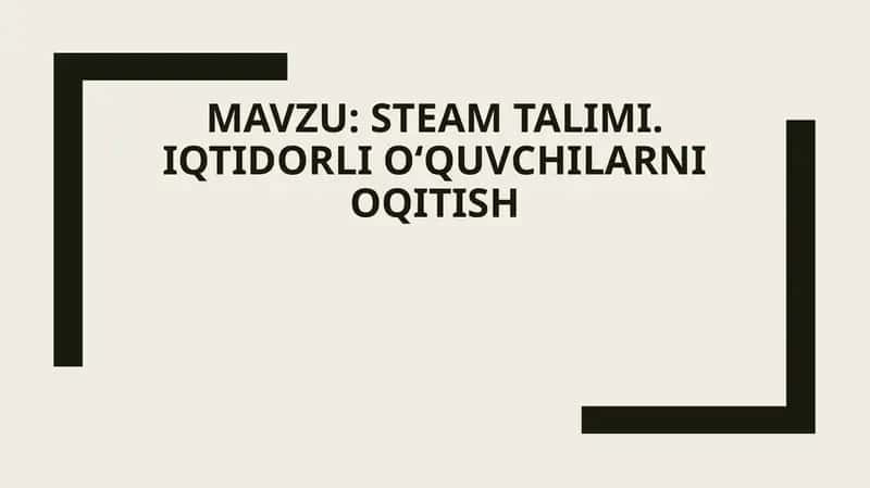 STEAM talimi. Iqtidorli oʻquvchilarni oqitish