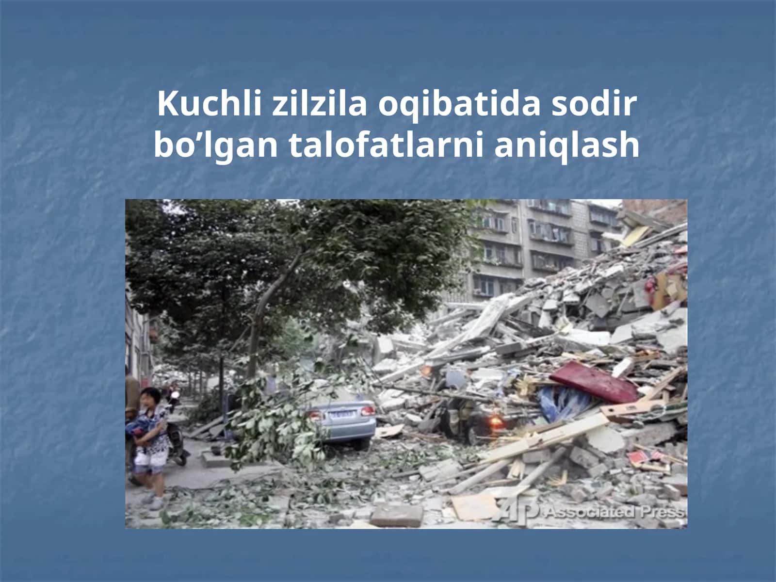Zilzilaning kelib chiqishi sabablari, tarqalishi va halokatli oqibatlari