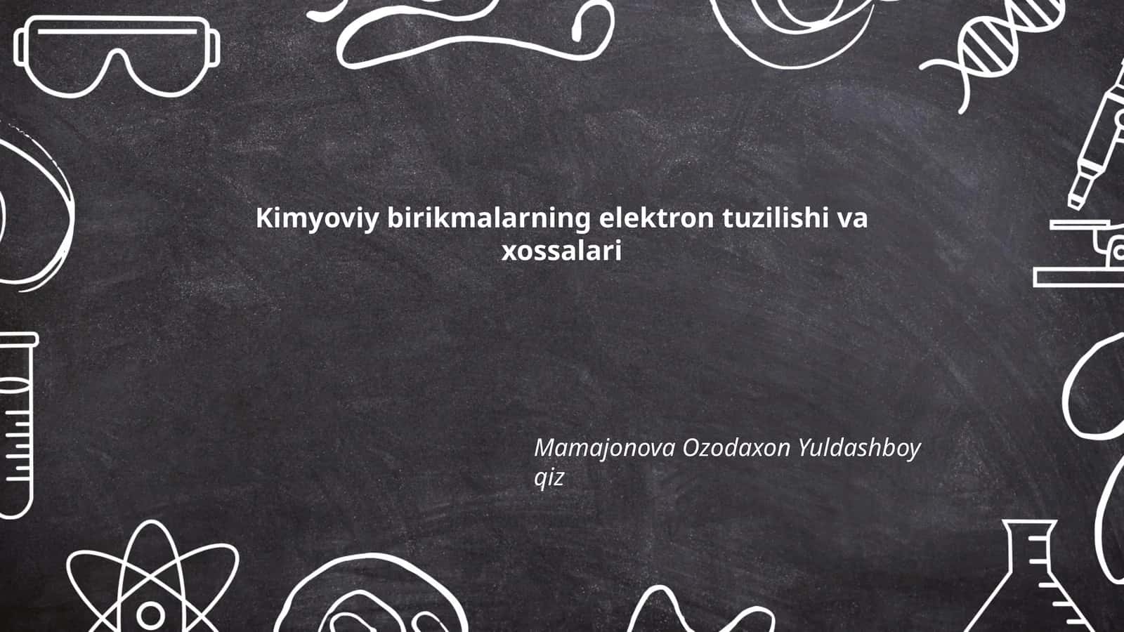 Kimyoviy birikmalarning elektron tuzilishi va xossalari