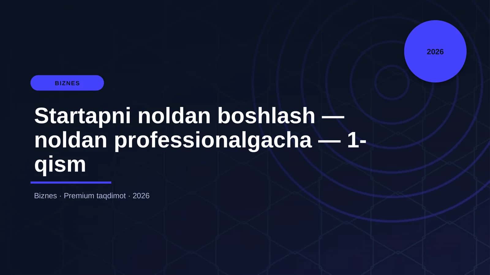 Startapni noldan boshlash — noldan professionalgacha — 1-qism