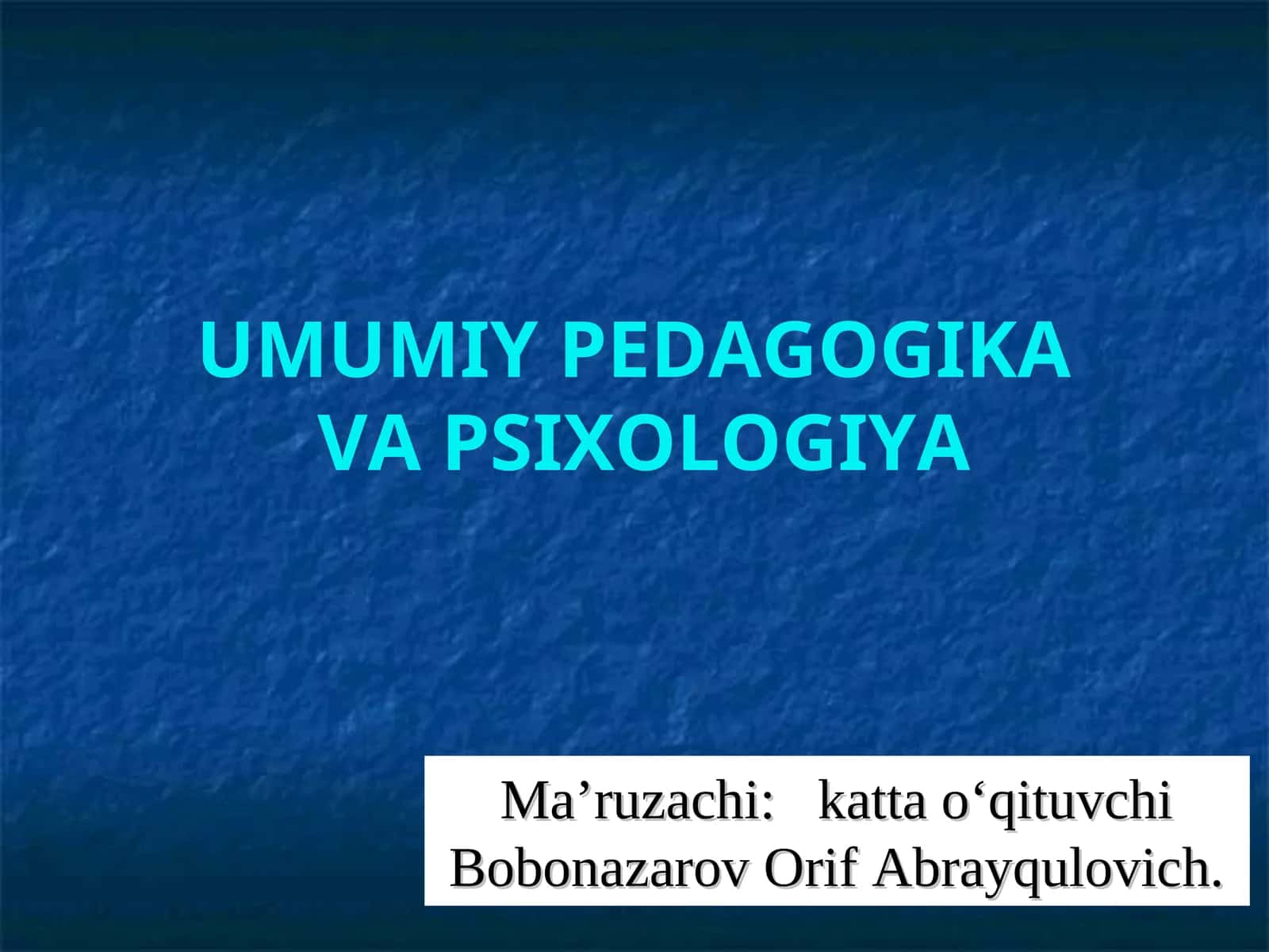Ma’ruzachi: katta o‘qituvchi Bobonazarov Orif Abrayqulovich