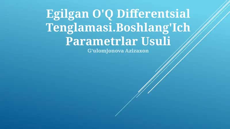 Egilgan O'Q Differentsial Tenglamasi.Boshlang'Ich Parametrlar Usuli