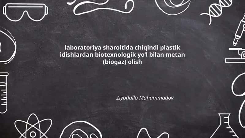 Chiqindi plastik idishlardan biotexnologik yo‘l bilan metan (biogaz) olish