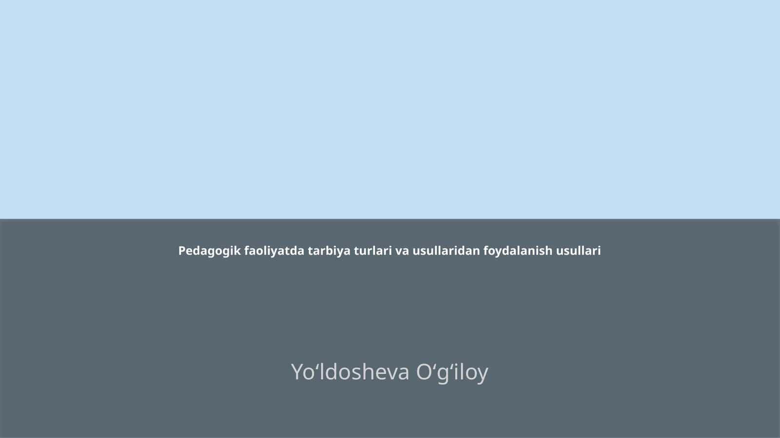 Pedagogik faoliyatda tarbiya turlari va usullaridan foydalanish usullari