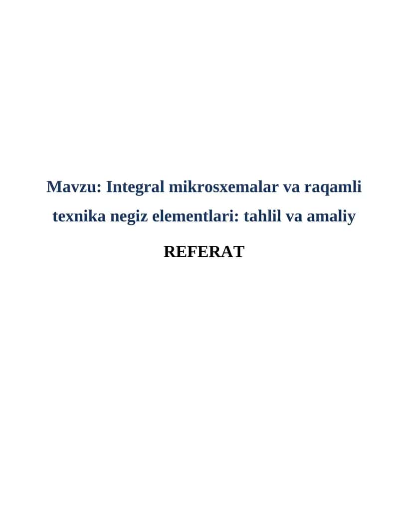 Integral mikrosxemalar va raqamli texnika negiz elementlari: tahlil va amaliy