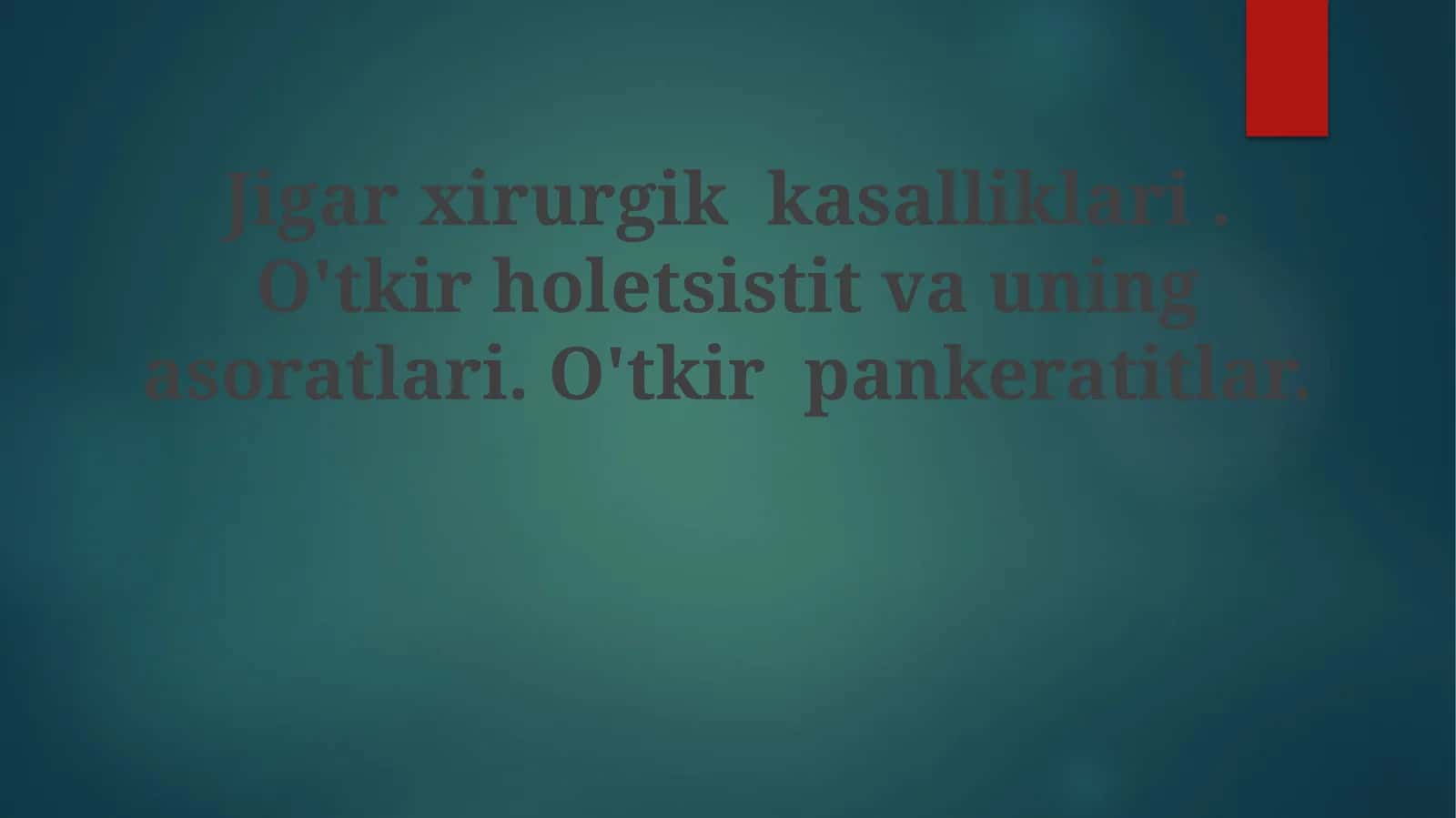 Jigar jarrohlik kasalliklari. O'tkir xolesistit va uning asoratlari. O'tkir pankreatitlar