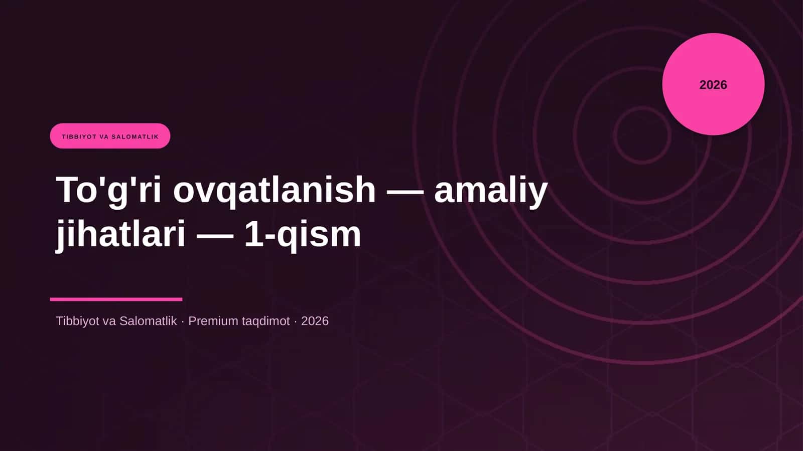 To'g'ri ovqatlanish — amaliy jihatlari — 1-qism