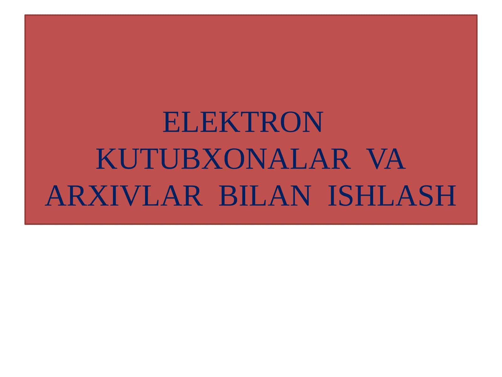 ELEKTRONKUTUBXONALARVAARXIVLAR BILANISHLASH