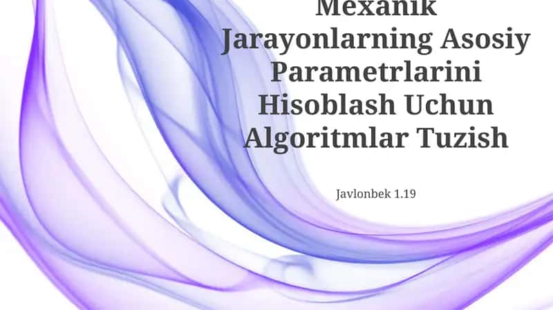 Mexanik Jarayonlarning Asosiy Parametrlarini Hisoblash Uchun Algoritmlar Tuzish