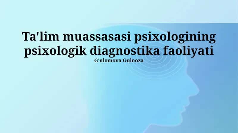 Ta'lim muassasasi psixologining psixologik diagnostika faoliyati