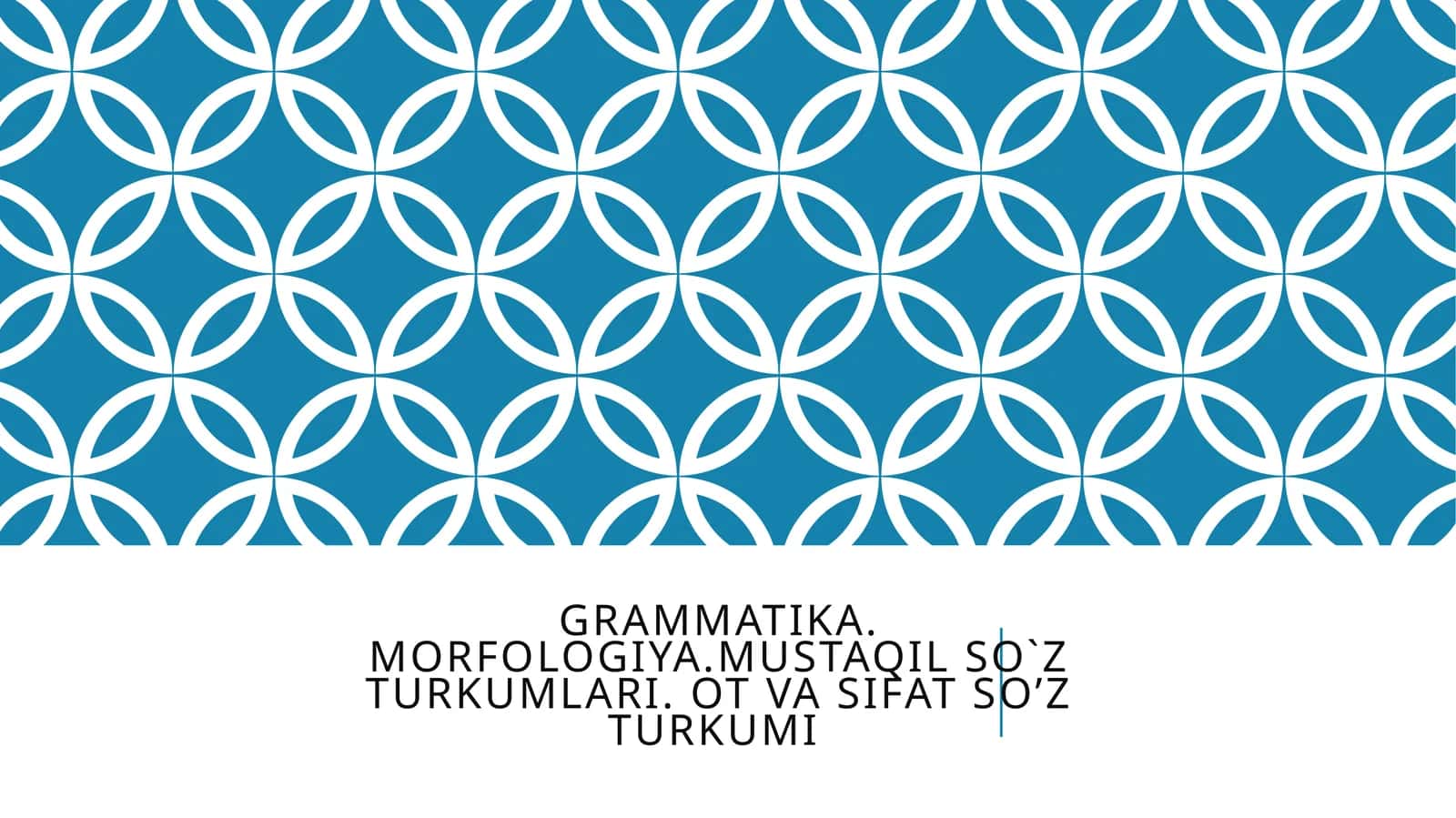 Grammatika. Morfologiya. MUSTAQIL SO`Z TURKUMLaRI. Ot va sifat so’z turkumi