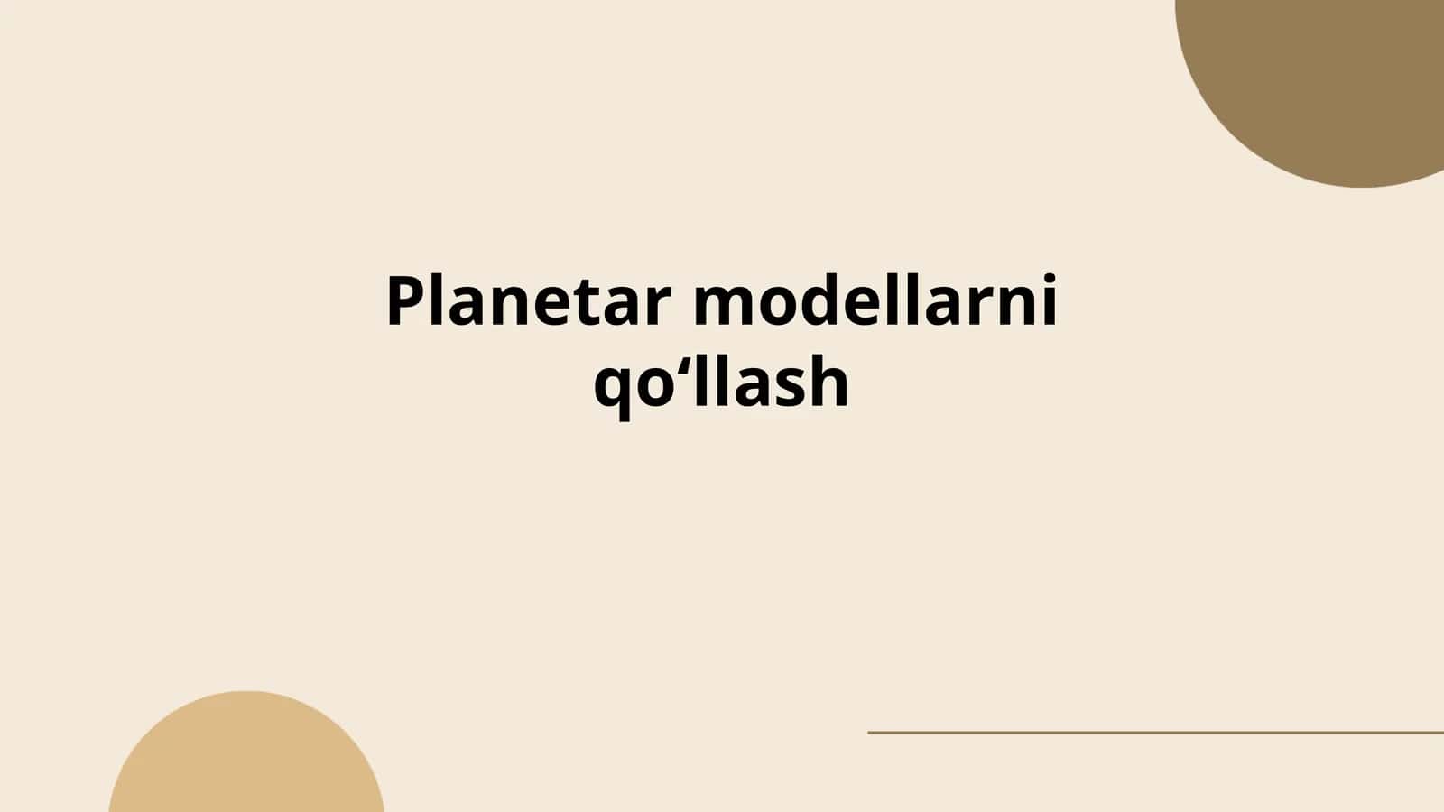 Planetar modellarni qoʻllash