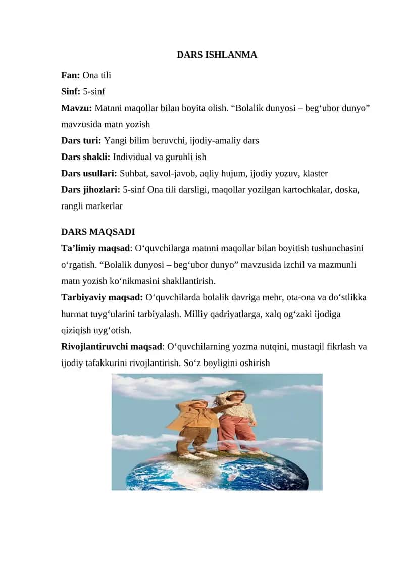 DARS ISHLANMA  ONA TILI 5 SINF   Matnni maqollar bilan boyita olish. “Bolalik dunyosi – beg‘ubor dunyo” mavzusida matn yozish
