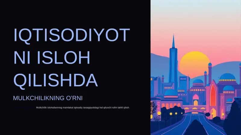 IQTISODIYOTNI ISLOH QILISHDA MULKCHILIKNING OʻRNI