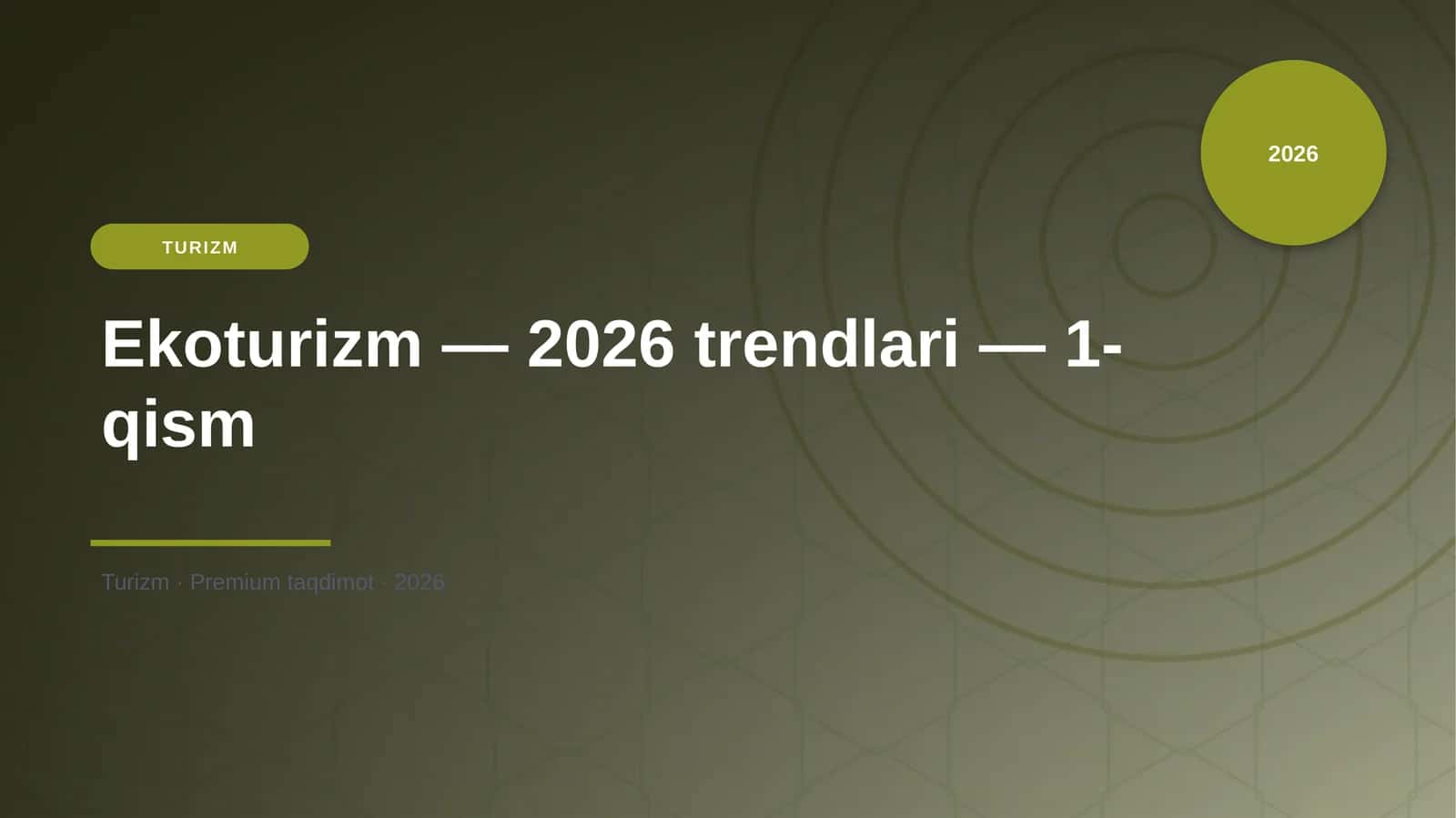 Ekoturizm — 2026 trendlari — 1-qism