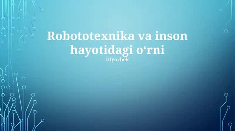 Robototexnika va inson hayotidagi o‘rni