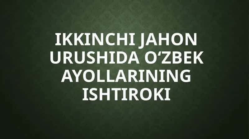 Ikkinchi jahon urushi da o'zbek ayollarining ishtiroki