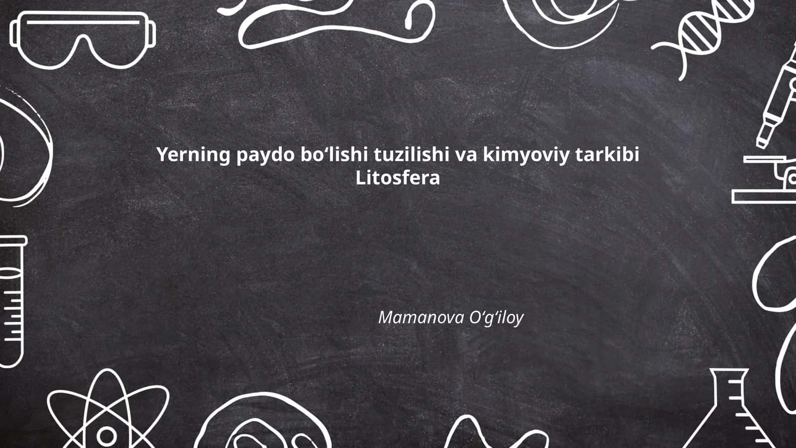 Yerning paydo boʻlishi tuzilishi va kimyoviy tarkibi Litosfera