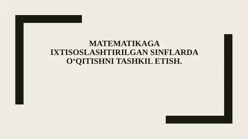 Matematikaga ixtisoslashtirilgan sinflar tushunchasi va maqsadi
