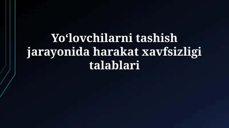 Yo'lovchilarni tashish jarayonida harakatxavfsizligitalablari