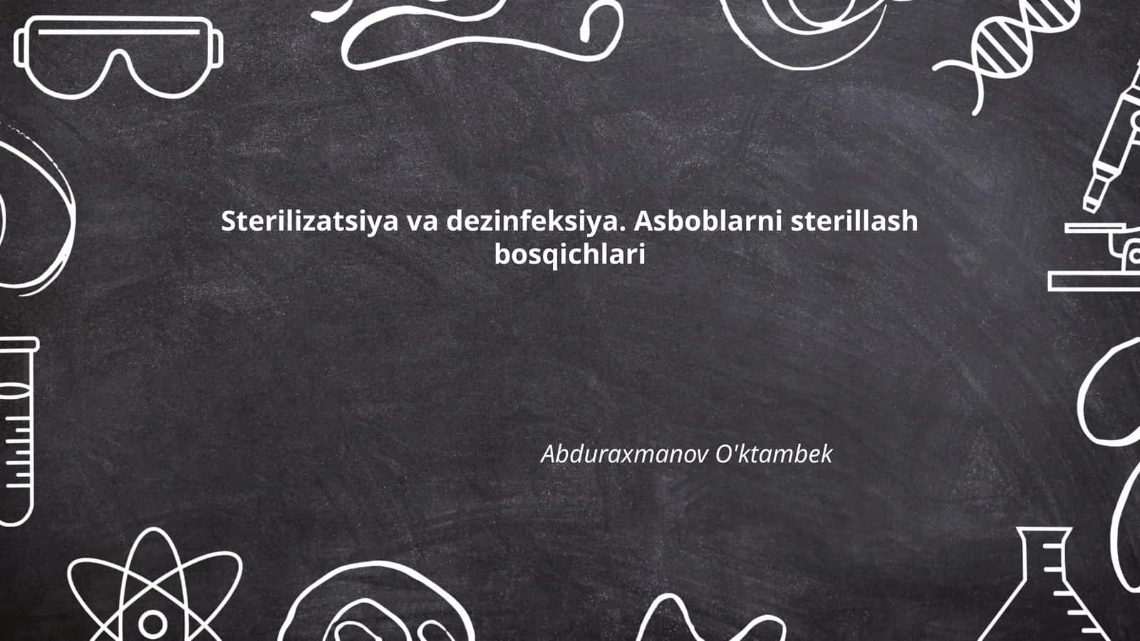 Sterilizatsiya va dezinfeksiya. Asboblarni sterillash bosqichlari