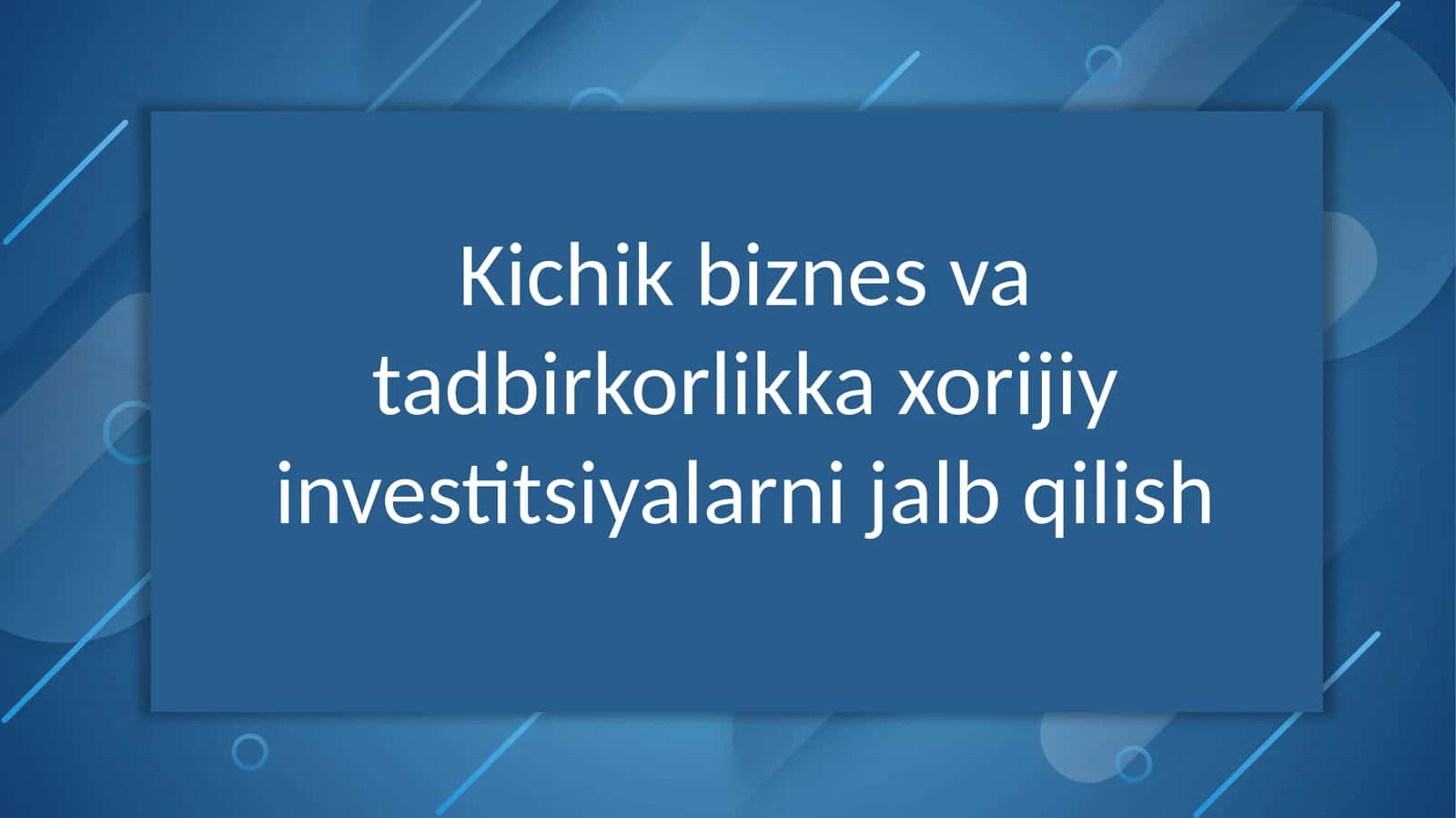 Kichik biznes va tadbirkorlikka xorijiy investitsiyalarni jalb qilish
