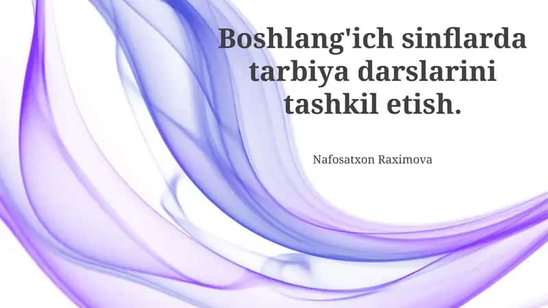 Boshlang'ich Sinflarda Tarbiya Darslarini Tashkil Etish