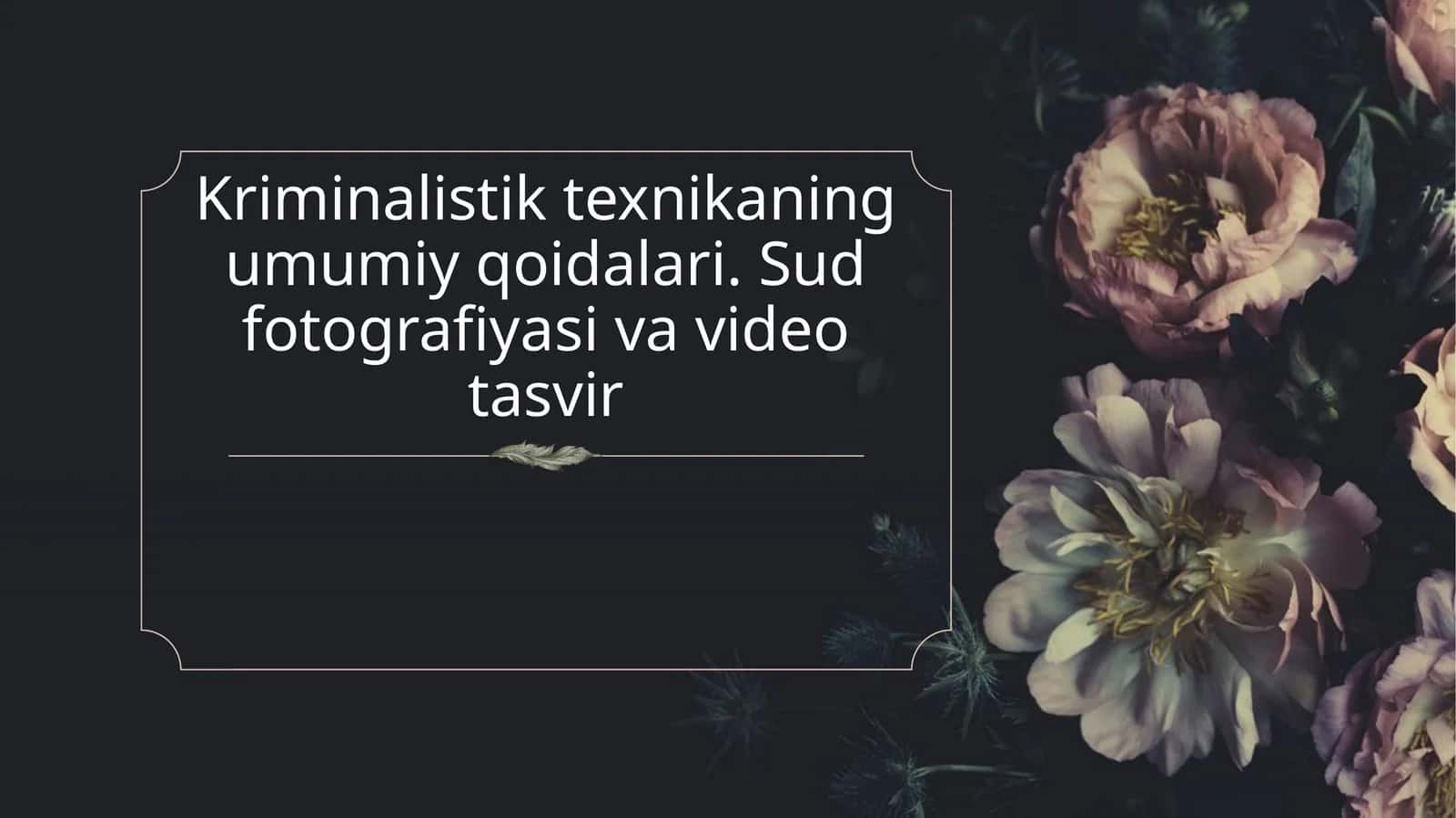 Kriminalistik texnikaning umumiy qoidalari. Sud fotografiyasi va video tasvir