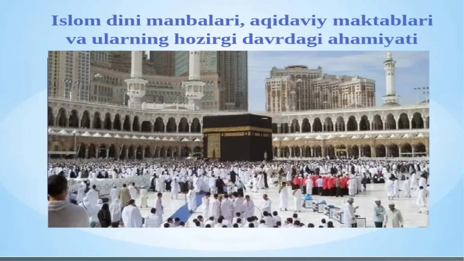 Islom dini manbalari,aqidaviy maktablariva ularning hozirgi davrdagi ahamyatidinshu