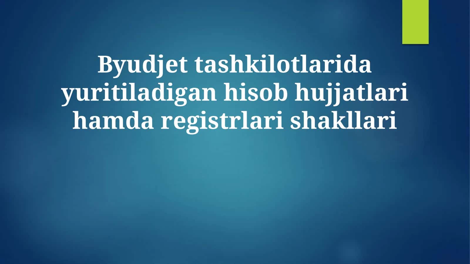 Byudjet tashkilotlarida yuritiladigan hisob hujjatlari hamda registrlari shakllari