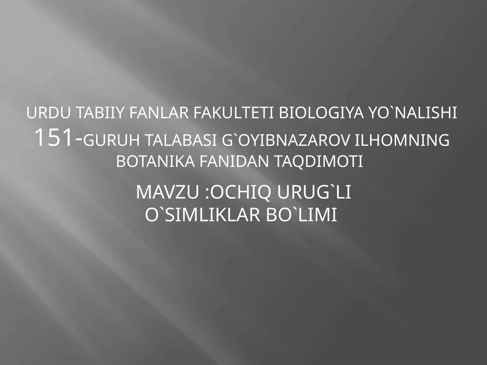OCHIQ URUG`LI O`SIMLIKLAR BO`LIMI
