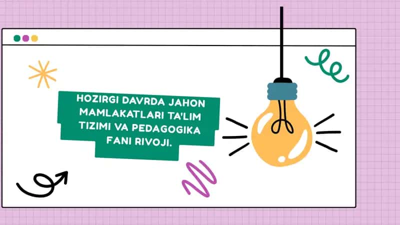 HOZIRGI DAVRDA JAHON MAMLAKATLARI TA'LIM TIZIMI VA PEDAGOGIKA FANI RIVOJI.