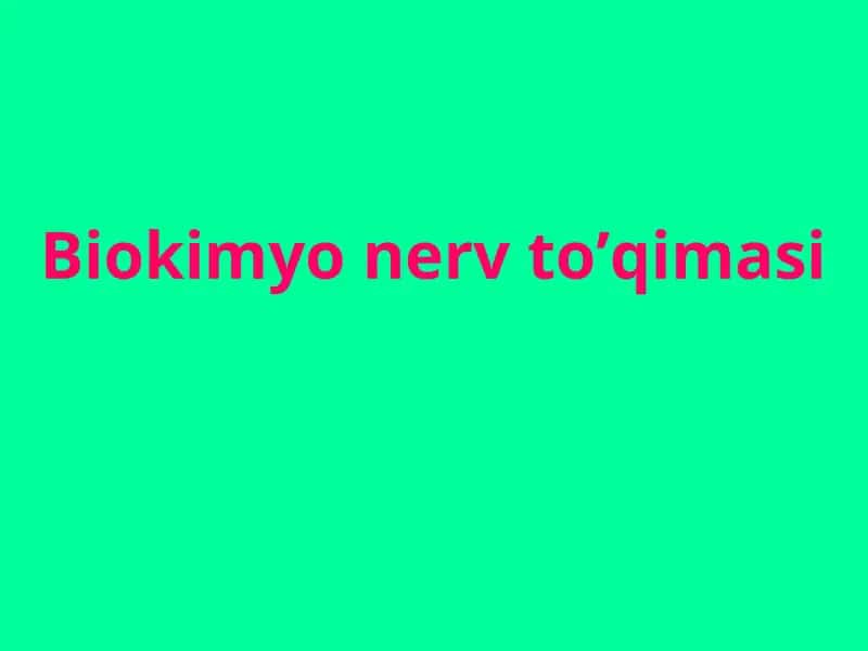 Biokimyo nerv to’qimasi