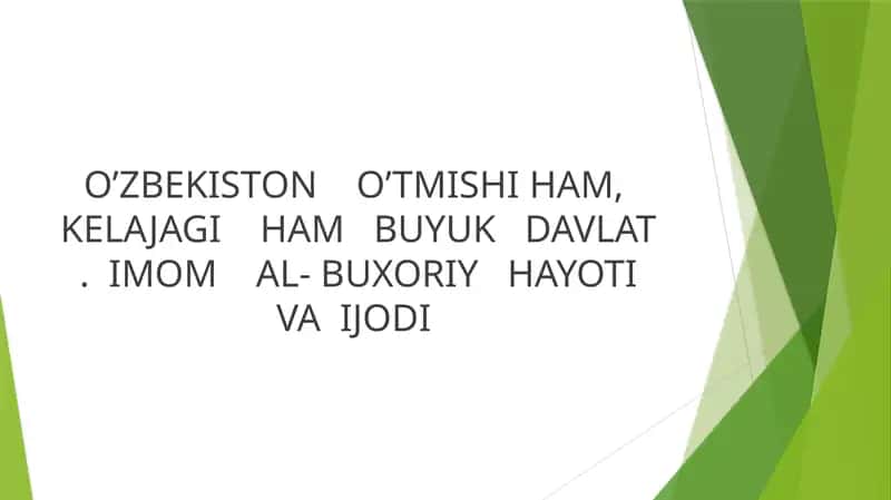 O’ZBEKISTON    O’TMISHI HAM,   KELAJAGI    HAM   BUYUK   DAVLAT  .  IMOM    AL- BUXORIY   HAYOTI  VA  IJODI