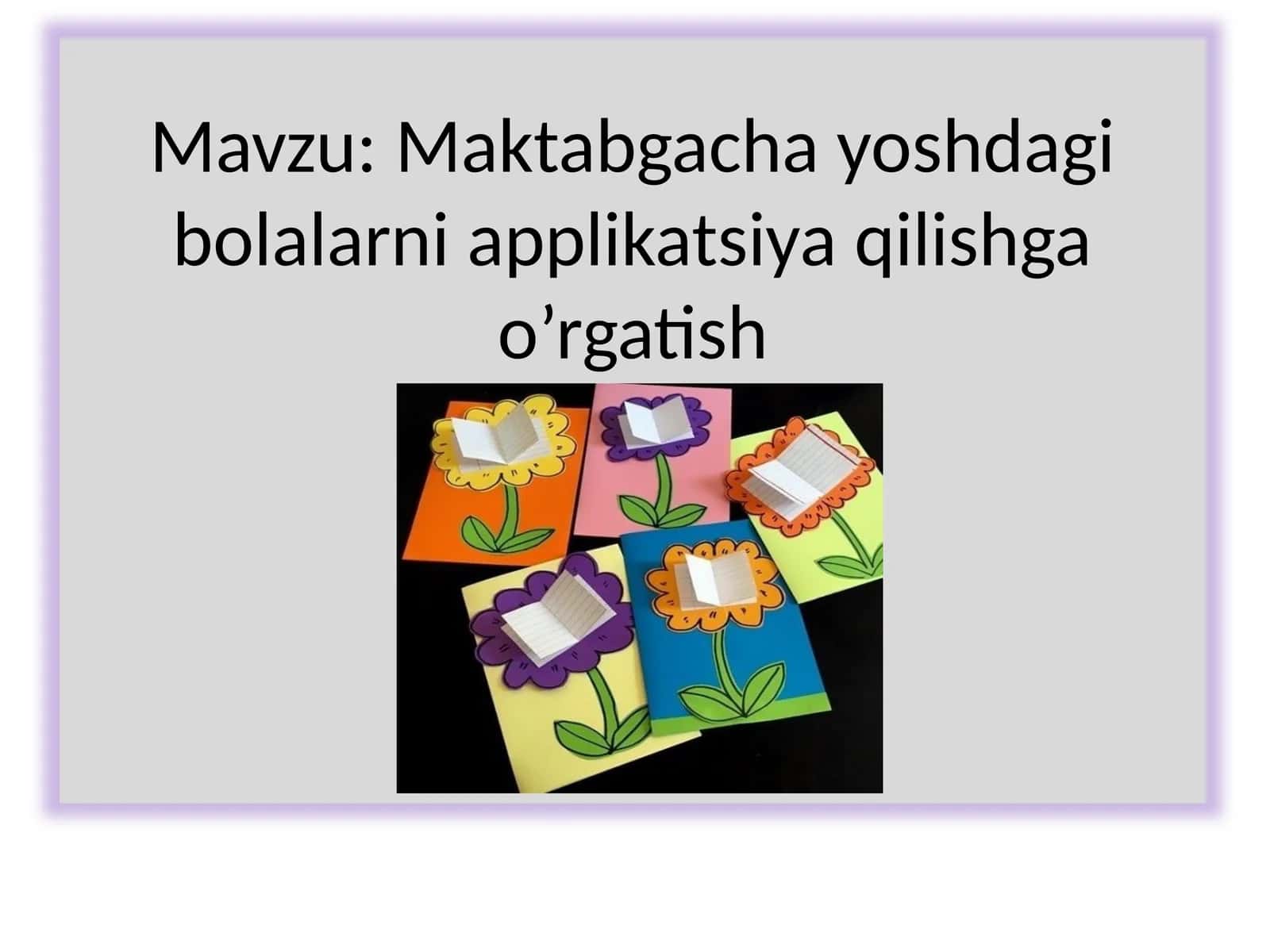 Maktabgacha yoshdagi bolalarni applikatsiya qilishga o’rgatish 1