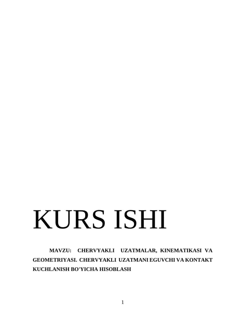 CHERVYAKLI UZATMALAR, KINEMATIKASI VA GEOMETRIYASI. CHERVYAKLI UZATMANI EGUVCHI VA KONTAKT KUCHLANISH BO'YICHA HISOBLASH