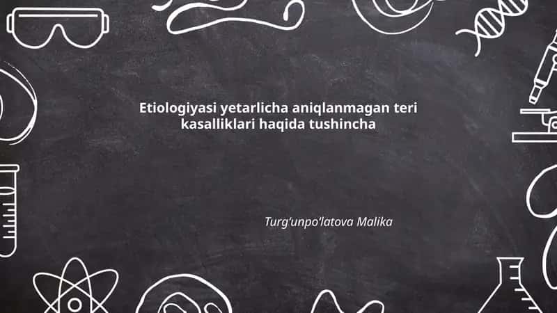 Etiologiyasi yetarlicha aniqlanmagan teri kasalliklari haqida tushincha