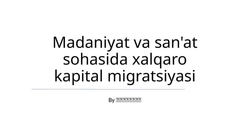 Madaniyat va san'at sohasida xalqaro kapital migratsiyasi