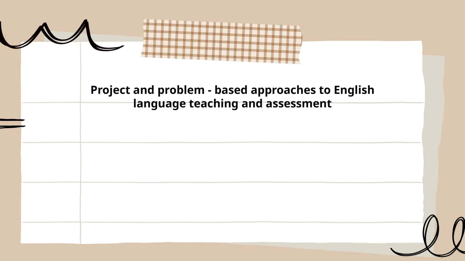 Project and problem - based approaches to English language teaching and assessment