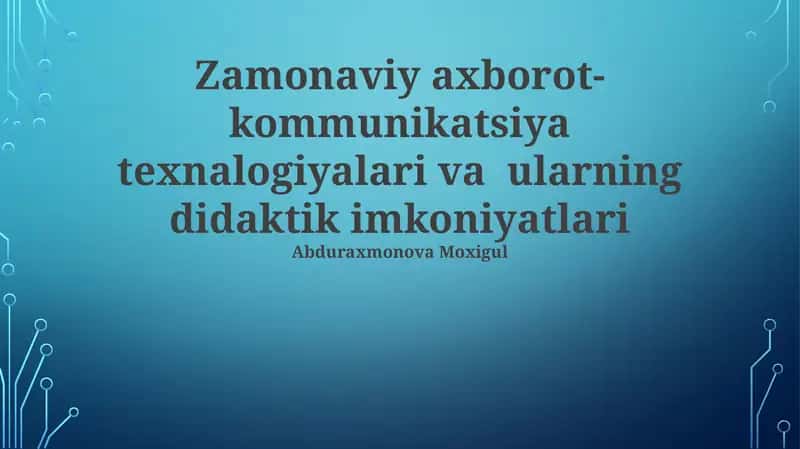 Zamonaviy axborot-kommunikatsiya texnologiyalari va ularning didaktik imkoniyatlari