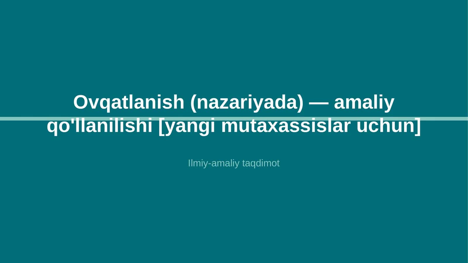 Ovqatlanish (nazariyada) — amaliy qo'llanilishi [yangi mutaxassislar uchun]