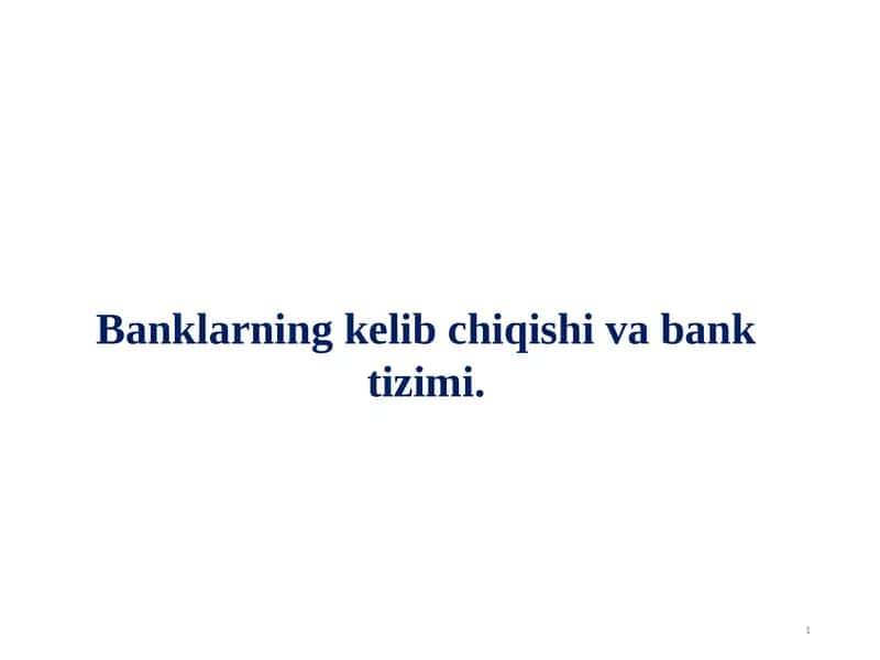 Banklarning kelib chiqishi va bank tizimi.