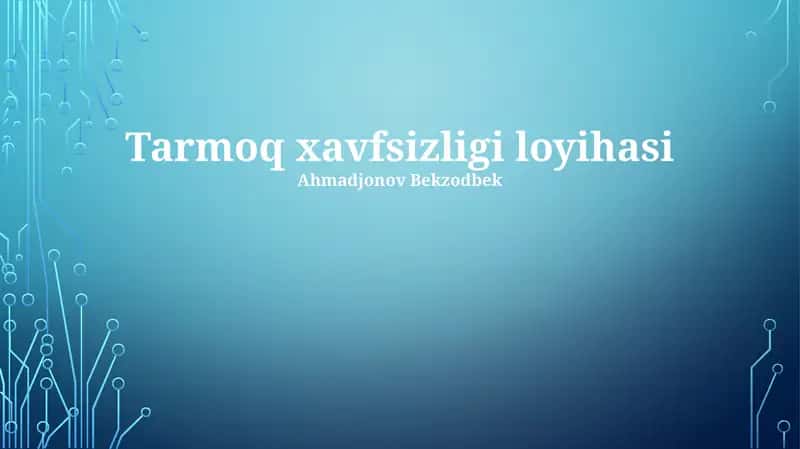 Tarmoq xavfsizligi loyihasi
