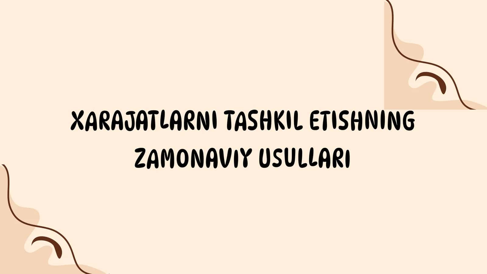 Xarajatlarni Tashkil Etishning Zamonaviy Usullari