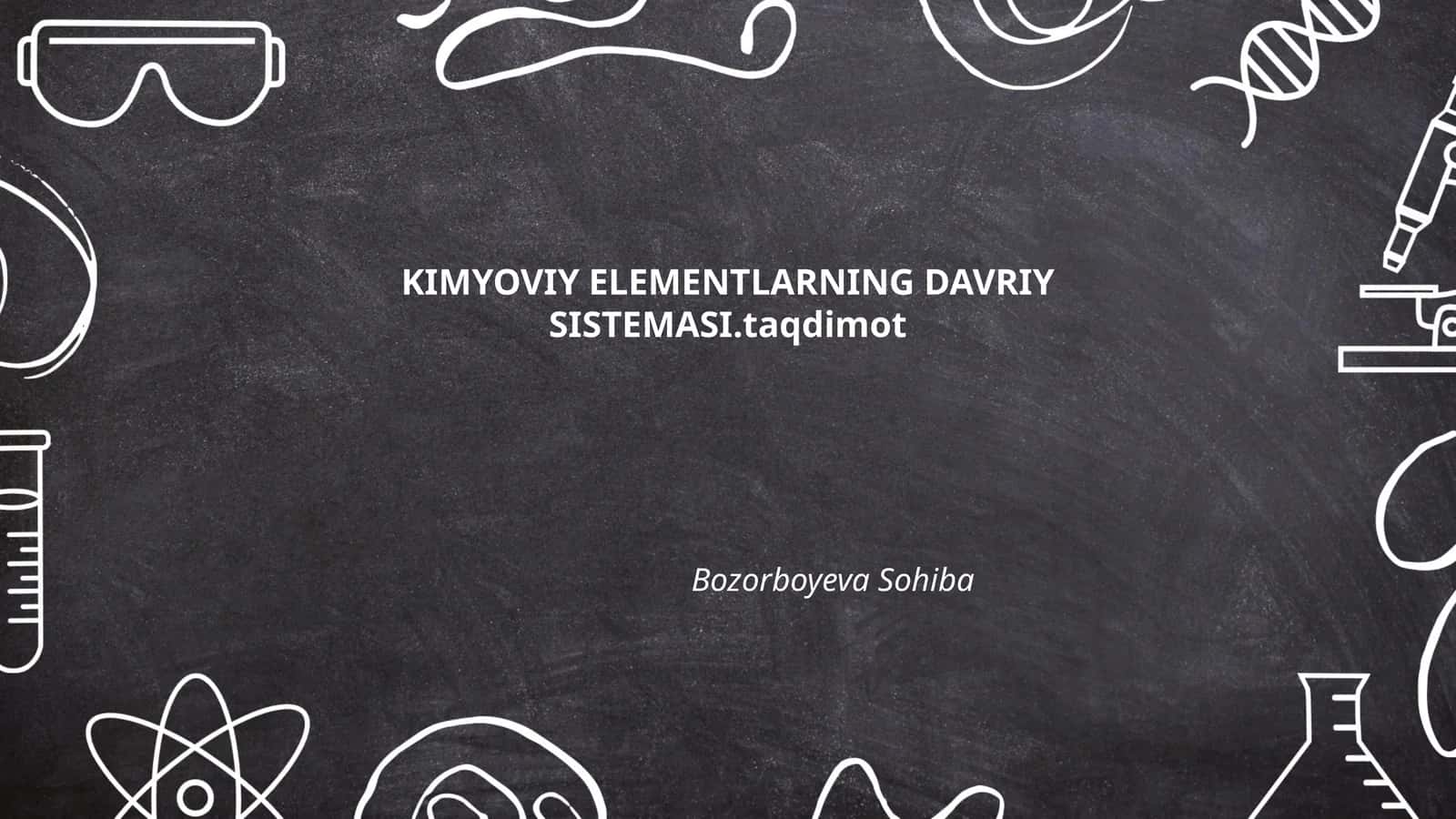 KIMYOVIY ELEMENTLARNING DAVRIY SISTEMASI