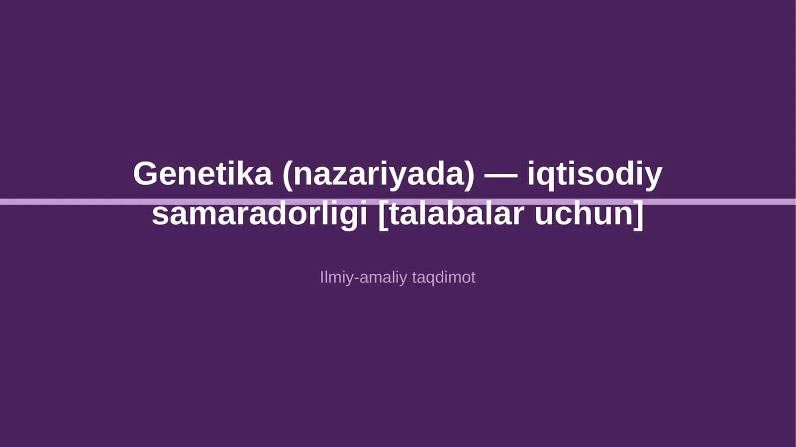 Genetika (nazariyada) — iqtisodiy samaradorligi [talabalar uchun]